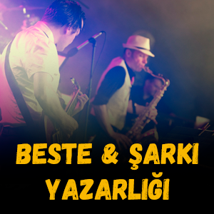 Beste & Şarkı Yazarlığı