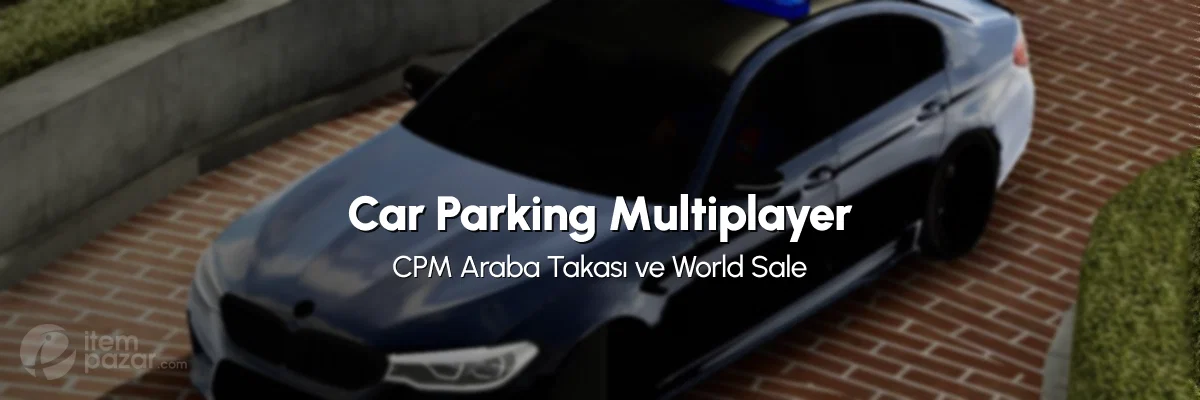 CPM Araba Takası ve World Sale: Car Parking Multiplayer'da Oyun İçinde Araba Satma Rehberi