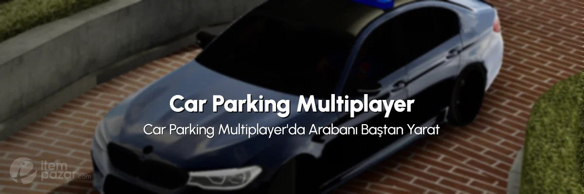 CPM Motor Değiştirme ve Modifiye Rehberi: Car Parking Multiplayer'da Arabanı Baştan Yarat