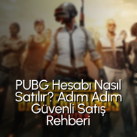 PUBG Hesabı Nasıl Satılır? Adım Adım Güvenli Satış