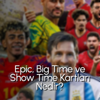 eFootball Epic, Big Time ve Show Time Kartları Nedir?