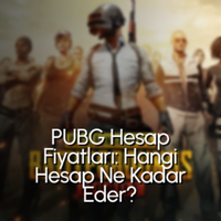 PUBG Hesap Fiyatları 2026: Hangi Hesap Ne Kadar Eder?