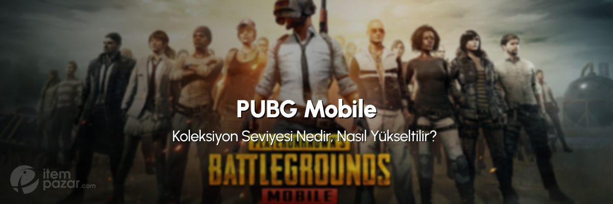 PUBG Mobile Koleksiyon Seviyesi Nedir, Nasıl Yükseltilir?