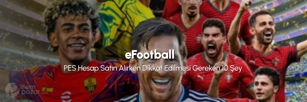 PES Hesap Satın Alırken Dikkat Edilmesi Gereken 10 Şey