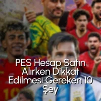 PES Hesap Satın Alırken Dikkat Edilmesi Gereken 10 Şey