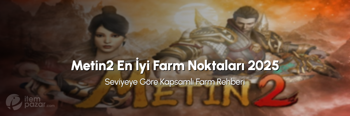 Metin2’de En İyi Farm Noktaları ve 2025 Güncel Stratejiler