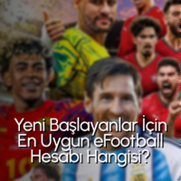 Yeni Başlayanlar İçin En Uygun eFootball Hesabı Hangisi?