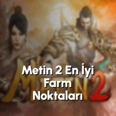 Metin2’de En İyi Farm Noktaları ve 2025 Güncel Stratejiler