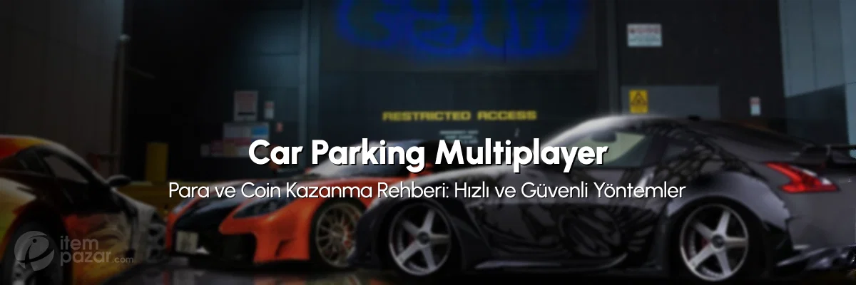 Car Parking Multiplayer Para ve Coin Kazanma Rehberi: Hızlı ve Güvenli Yöntemler