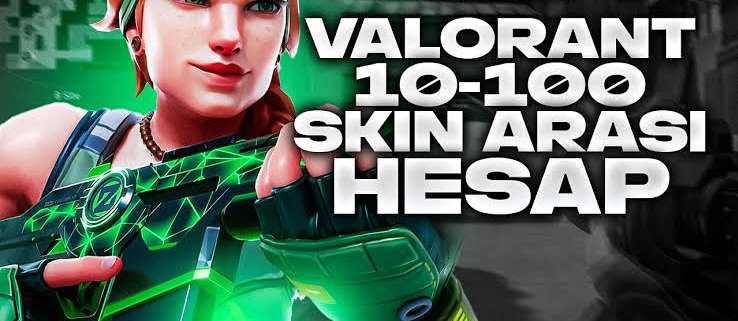 10-100 SKİN ARASI VALORANT RANDOM HESAP
