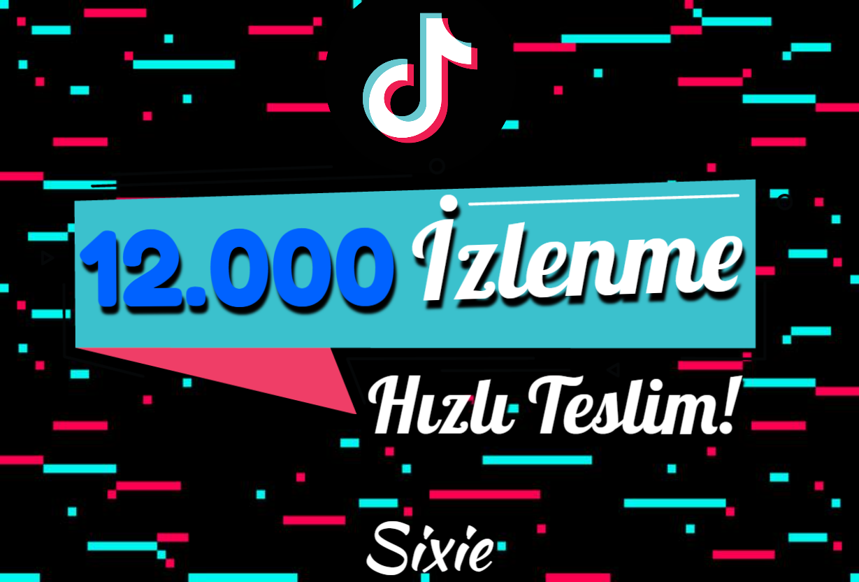 12000 TİKTOK İZLENME