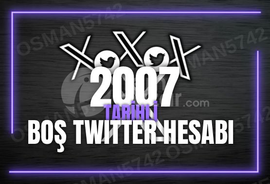 2007 Tarihli Boş X (Twitter) Hesabı