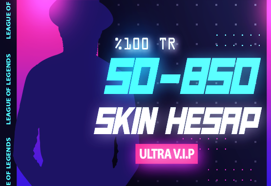 50-850 SKİN TR ULTRA VIP LOL RANDOM HESAP