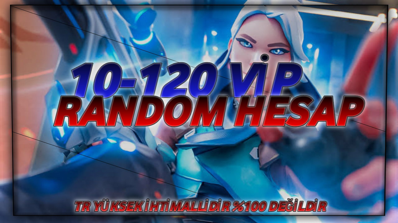 %90 TR İHTİMAL 10-120 SKİN VİP RANDOM HESAP