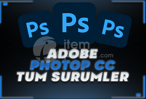 ⭐ADOBE PHOTOSHOP CC TÜM SÜRÜMLER ⭐