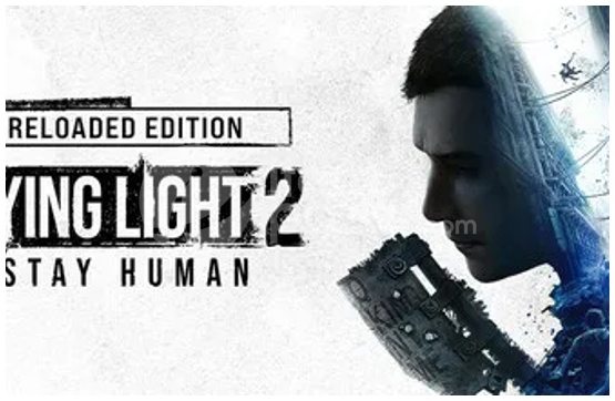 Dying Light 2 Stay Human Reloaded Edition