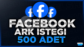 ⭐[GARANTİ]FACEBOOK 500 ADET ARK İSTEĞİ