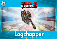⭐[Hızlı Teslim] MM2 Logchopper⭐