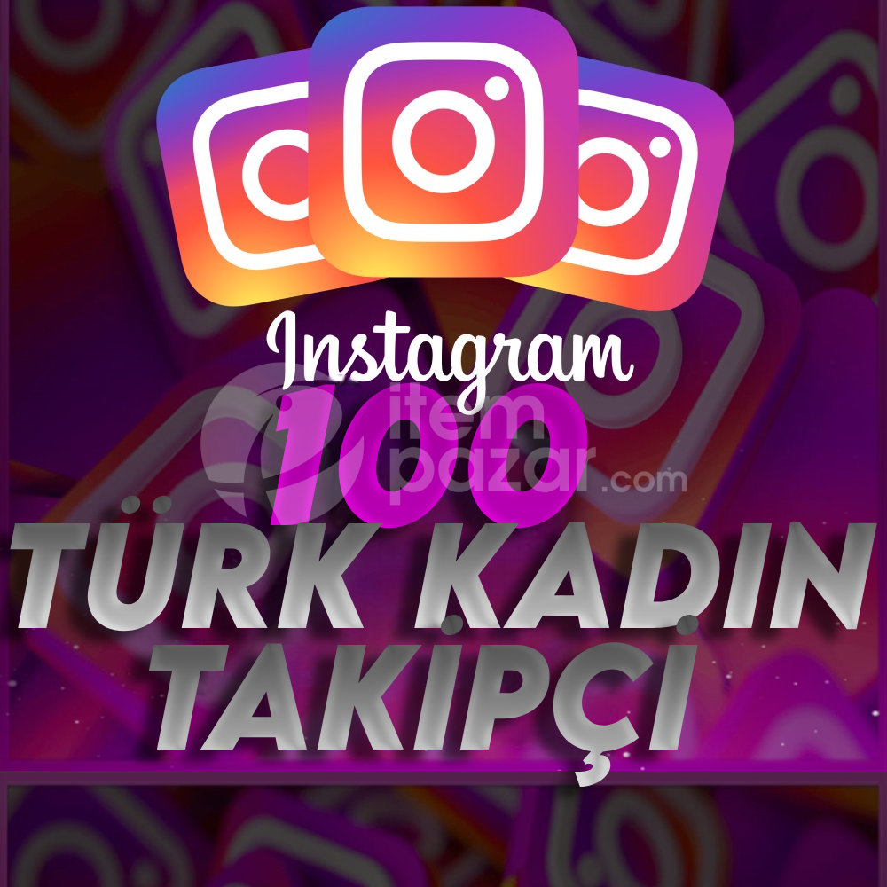 Instagram 100 Türk Kadın Gerçek Takipçi 