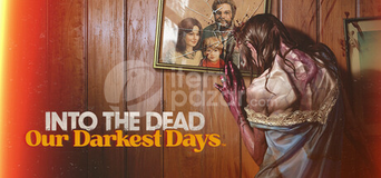 Into The Dead Our Darkest Days+ SINIRSIZ