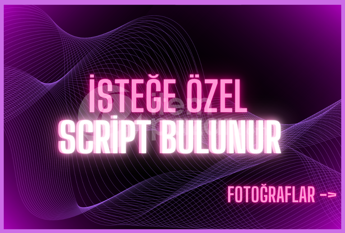 ⭐İSTEĞE ÖZEL SCRİPT BULUNUR⭐