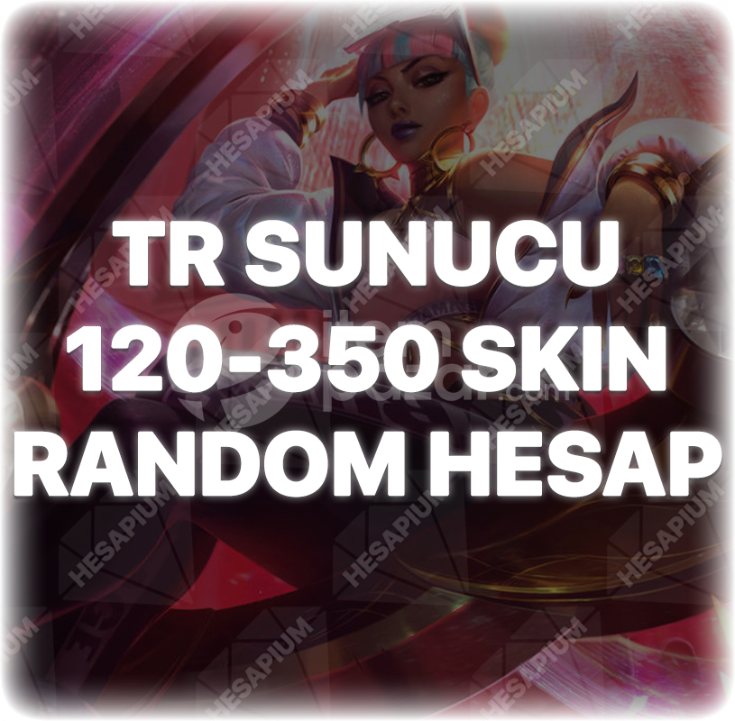 LOL 120-350 SKIN GARANTİLİ RANDOM