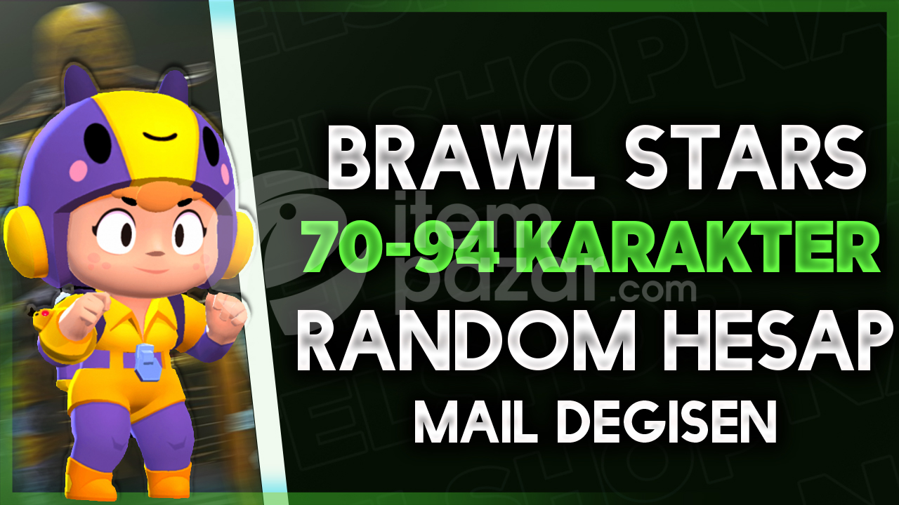⭐[MAİL DEĞİŞEN] BRAWL STARS 70-94 KARAKTER