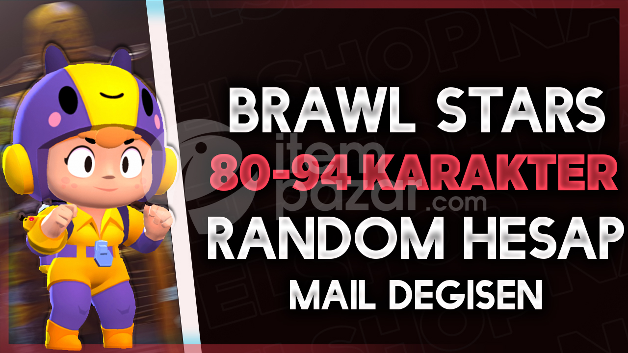 ⭐[MAİL DEĞİŞEN] BRAWL STARS 80-94 KARAKTER
