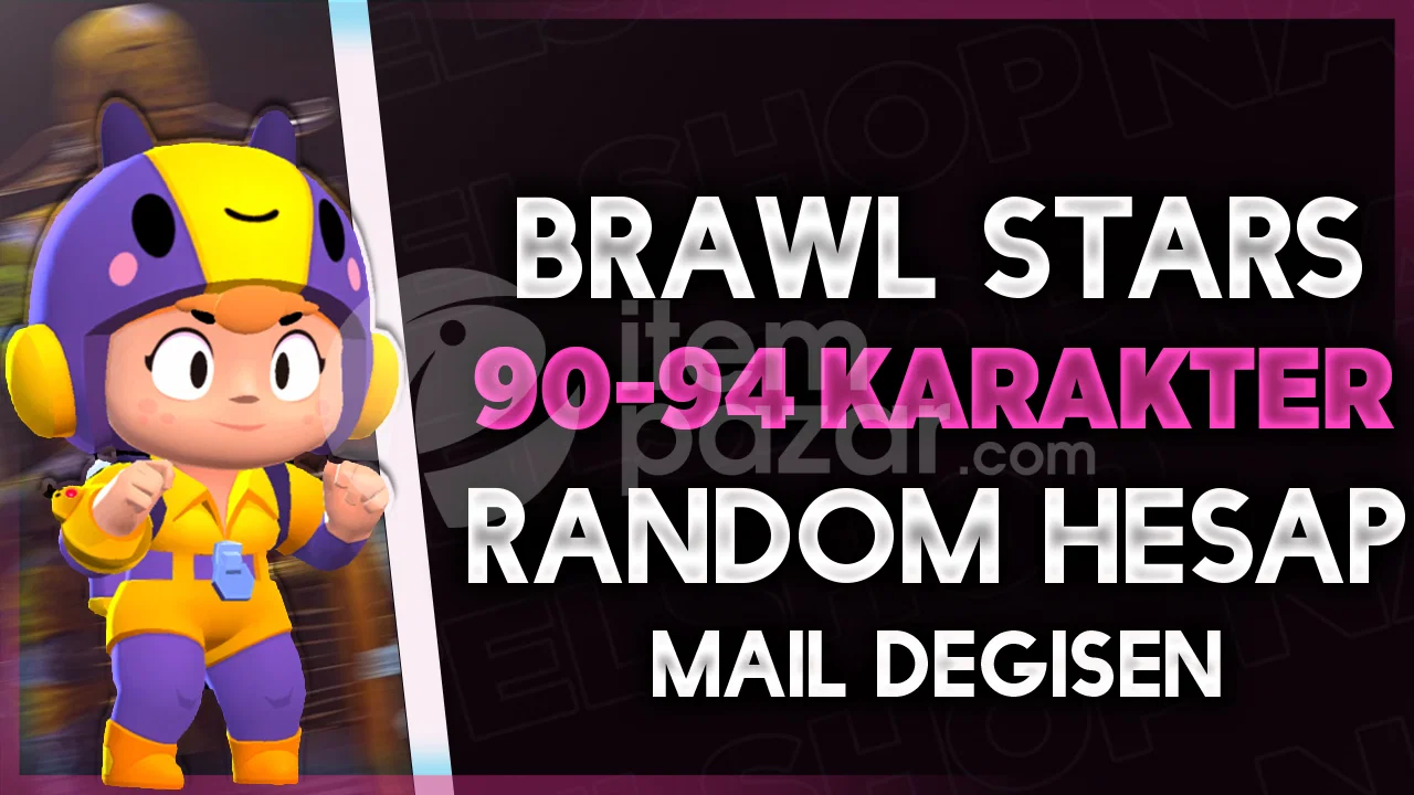 ⭐[MAİL DEĞİŞEN] BRAWL STARS 90-94 KARAKTER