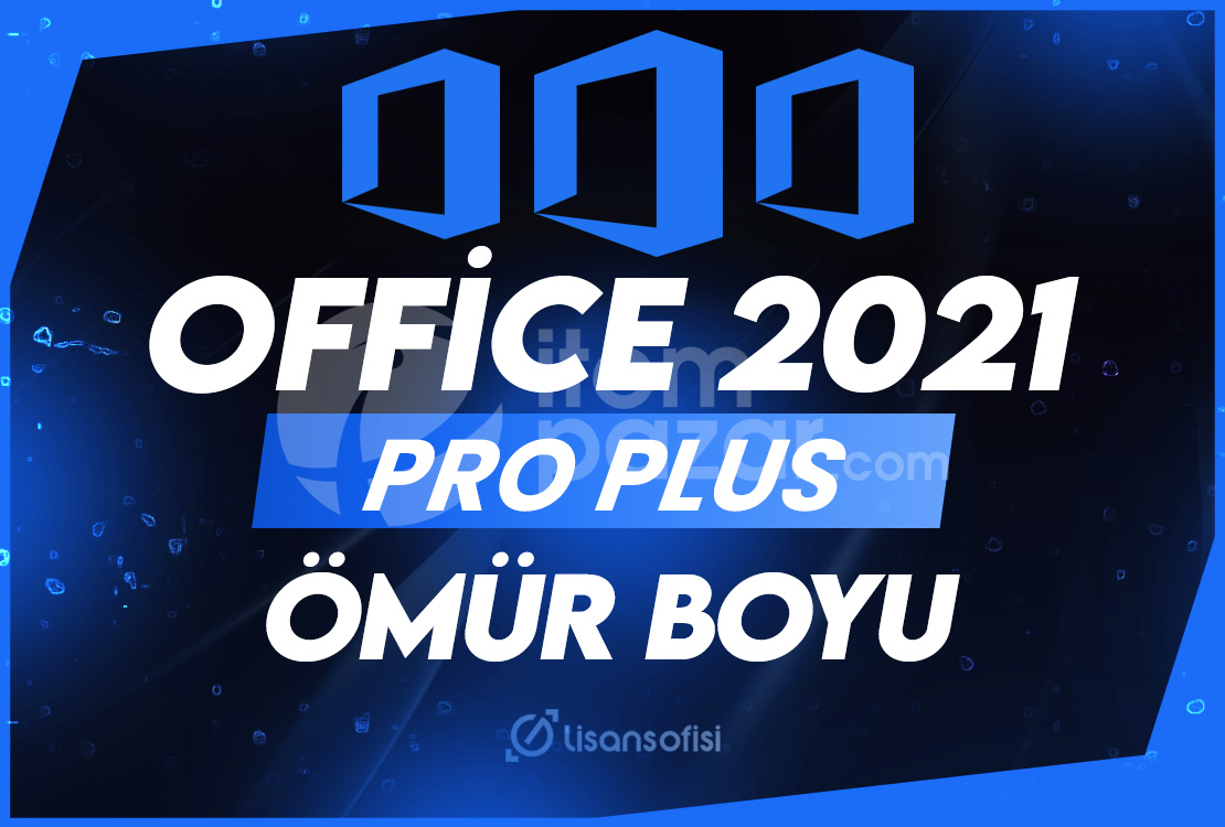 Office 2021 Pro Plus - Ömür Boyu Sınırsız