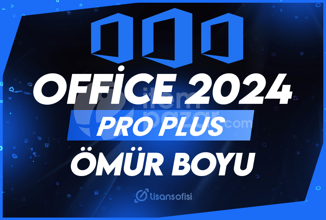Office 2024 Pro Plus - Ömür Boyu Sınırsız