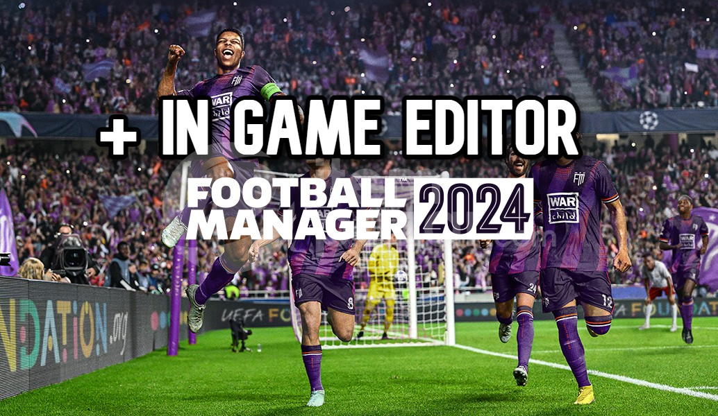 ⭐[SINIRSIZ] Football Manager 2024 + In Game Edt