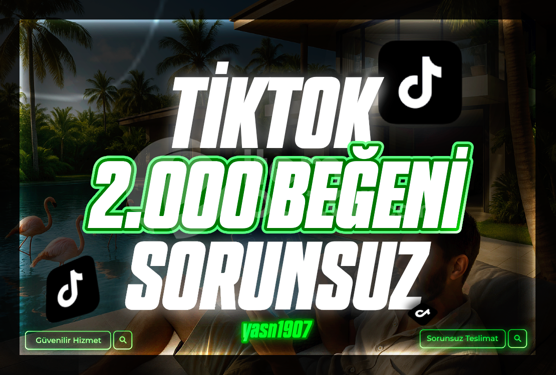 Sorunsuz tiktok 2000 beğeni anında teslimat 