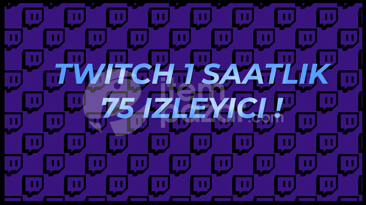 Twitch 1 Saatlik 75 İzleyici