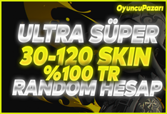 UltraSüper %100TR 30-120 Skinli Random Hesap
