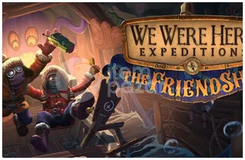 We Were Here Expeditions The FriendShip